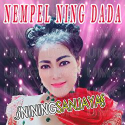 Nempel Ning Dada - Nining Sanjaya