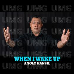 When I Wake Up - Angly Kansil