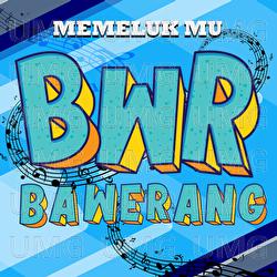 Memelukmu - Bawerang