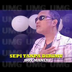 Sepi Tanpa Dirimu - Boy Manly
