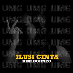 Ilusi Cinta - Rini Borneo