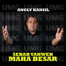 Sebab Yahweh Maha Besar - Angly Kansil