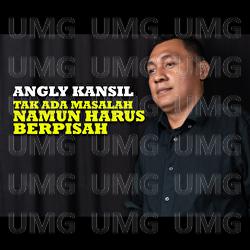 Tak Ada Masalah Namun Harus Berpisah - Angly Kansil
