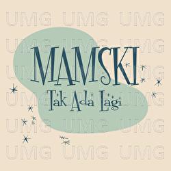 Tak Ada Lagi - Mamski