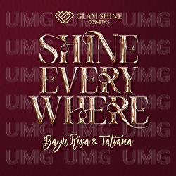 Shine Everywhere - Bayu Risa, Glam Shine, Tatiana