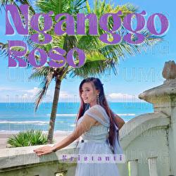 Nganggo Roso - Kristanti
