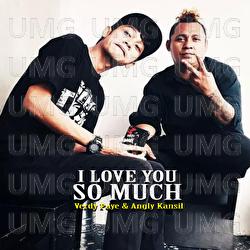 I Love You So Much - Verdy Paye, Angly Kansil