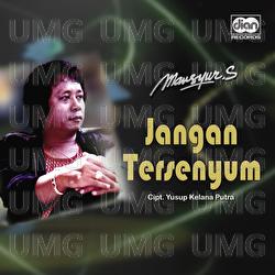 Jangan Tersenyum - Mansyur S