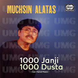 1000 Janji 1000 Dusta - Muchsin Alatas
