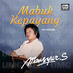 Mabuk Kepayang - Mansyur S