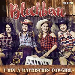 I bin a bayrisches Cowgirl - Blechbixn