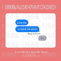 Love Me Or Leave Me Alone - Beachwood