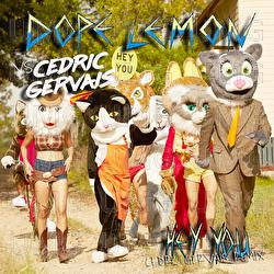 Hey You - DOPE LEMON, Cedric Gervais