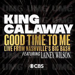 Good Time To Me - King Calaway, Lainey Wilson