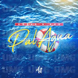 Pal Agua - Adexe & Nau
