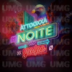 A Noite do Golpe - &Agrave;TT&Oslash;&Oslash;XX&Aacute;