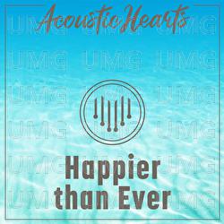 Happier Than Ever - Acoustic Hearts