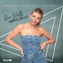 Die Welt umarmen - Anna-Carina Woitschack