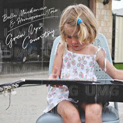 Grew Up Country - Bella Mackenzie, HomeGrown Trio