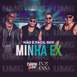 N&atilde;o &eacute; F&aacute;cil Ser Minha Ex - Deixe in Off