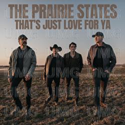 That's Just Love For Ya - The Prairie States