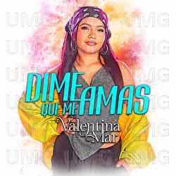 Dime Que Me Amas - Valentina Mar