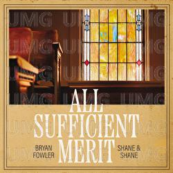 All Sufficient Merit - Bryan Fowler, Shane & Shane