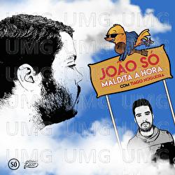 Maldita a Hora - Jo&atilde;o S&oacute;, Tiago Nogueira