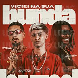 Viciei Na Sua Bunda - Luka G, Glaxdow, Vidal