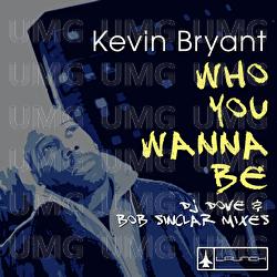 Who You Wanna Be - Kevin Bryant