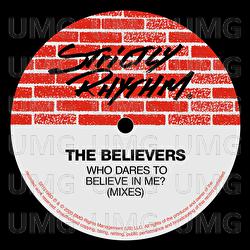 Who Dares To Believe In Me - The Believers