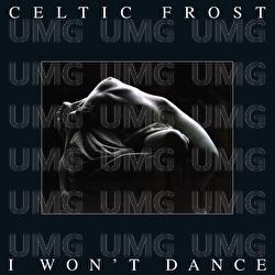 I Won't Dance - Celtic Frost