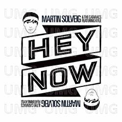 Hey Now - Martin Solveig, The Cataracs, KYLE