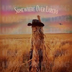 Somewhere Over Laredo - Lainey Wilson