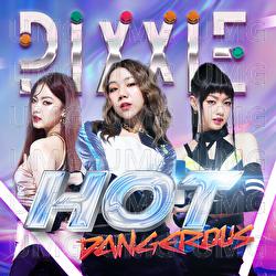 HOT Dangerous - PiXXiE