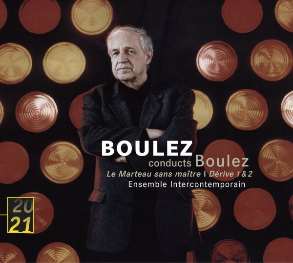 Boulez: Le Marteau sans maitre; Derive 1 & 2