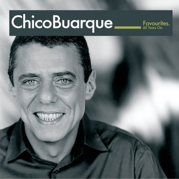 Chico Buarque:  Favourites - 60 years on - Chico Buarque