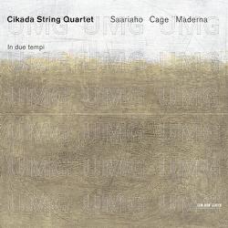 Saariaho, Cage, Maderna: In Due Tempi - Cikada String Quartet