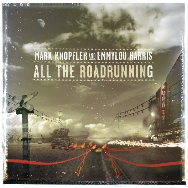 All The Roadrunning - Mark Knopfler, Emmylou Harris