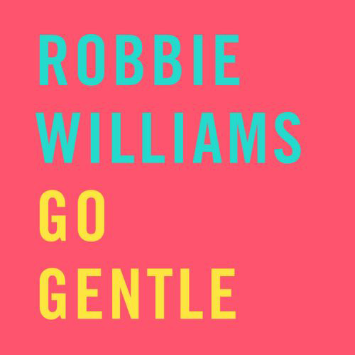 Robbie Williams - il nuovo singolo Go Gentle in radio da oggi