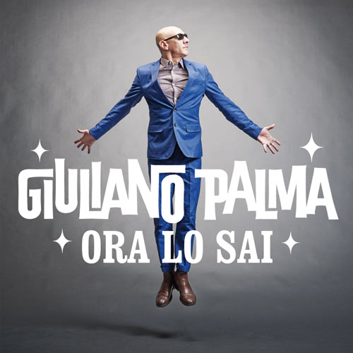 GIULIANO PALMA 'ORA LO SAI' Da oggi il nuovo singolo in radio e disponibile su iTunes