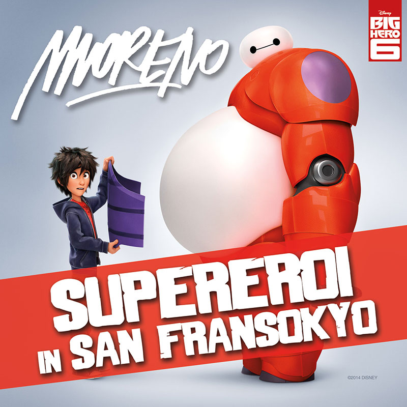 Moreno: Dalla colonna sonora del nuovo film Disney di Natale " BIG HERO 6 "  il nuovo singolo inedito "Supereroi in San Fransokyo"
