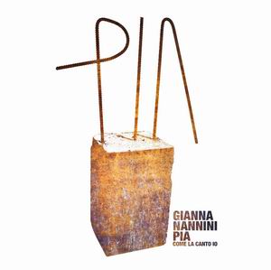 ESCE VENERDI' 27 APRILE PIA COME LA CANTO IO  DI GIANNA NANNINI