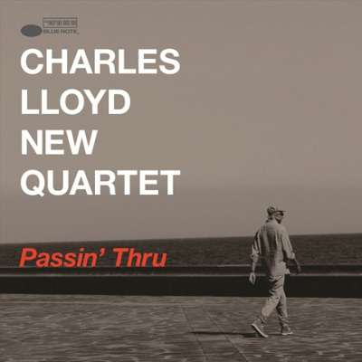 Esce 'PASSIN' THRU' (Blue Note), il nuovo capolavoro 'live' di Charles Lloyd