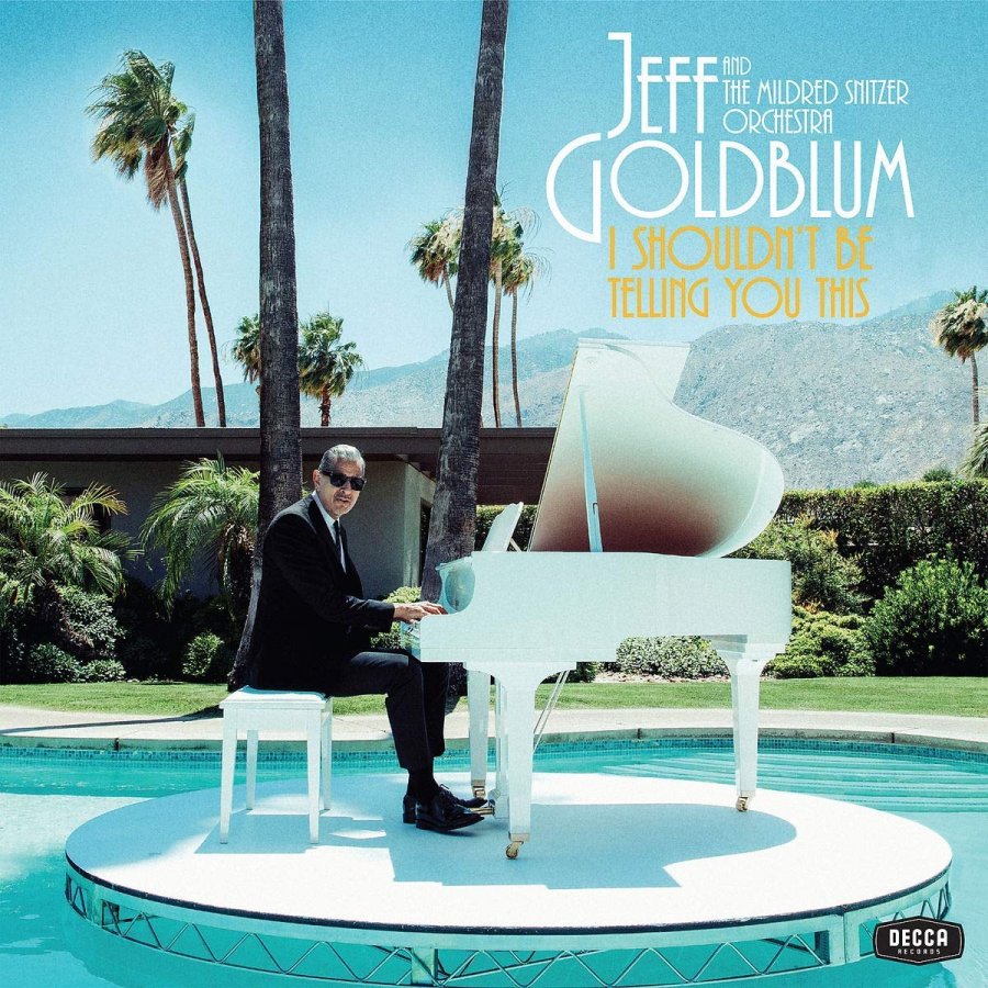 JEFF GOLDBLUM  I SHOULDN’T BE TELLING YOU THIS The Mildred Snitzer Orchestra featuring  GREGORY PORTER • MILEY CYRUS • ANNA CALVI • INARA GEORGE SHARO