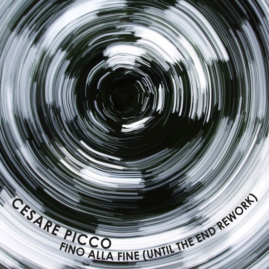 CESARE PICCO: FINO ALLA FINE (UNTIL THE END REWORK) - IL NUOVO SINGOLO