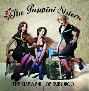 The Puppini Sisters: "The Rise And Fall Of Ruby Woo"