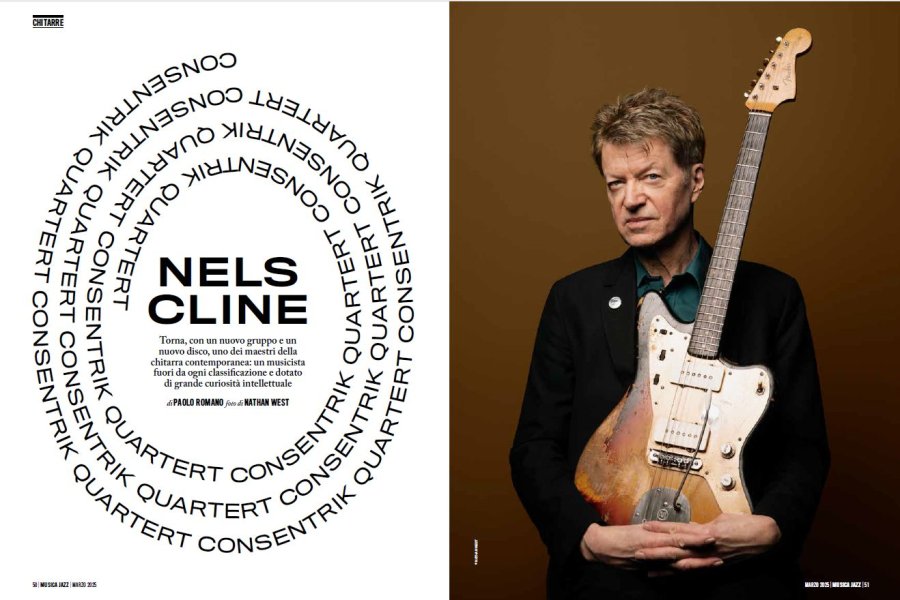 “Volevo che la musica scorresse liscia senza nessun tipo di personalismo..." Nels Cline intervistato da 'Musica Jazz'