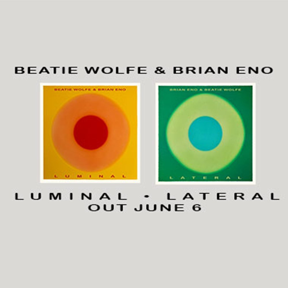 BRIAN ENO & BEATIE WOLFE: ESCONO OGGI "LUMINAL" E "LATERAL", DUE ALBUM REALIZZATI IN COLLABORAZIONE