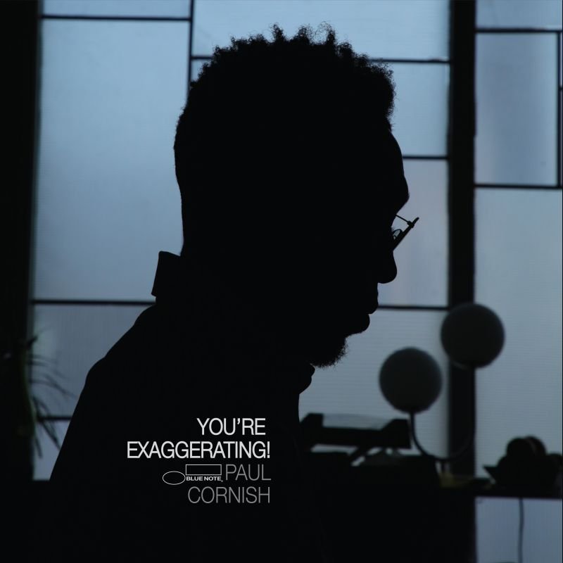 Il pianista Paul Cornish esordisce su Blue Note con "You're Exaggerating!"